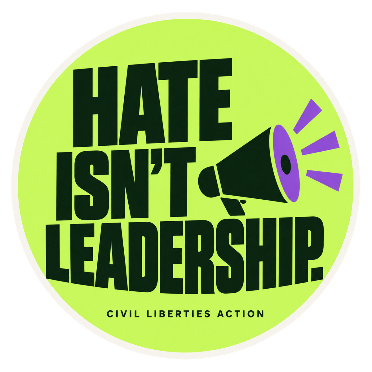 Hate isn't leadership. Civil Liberties Action sticker.