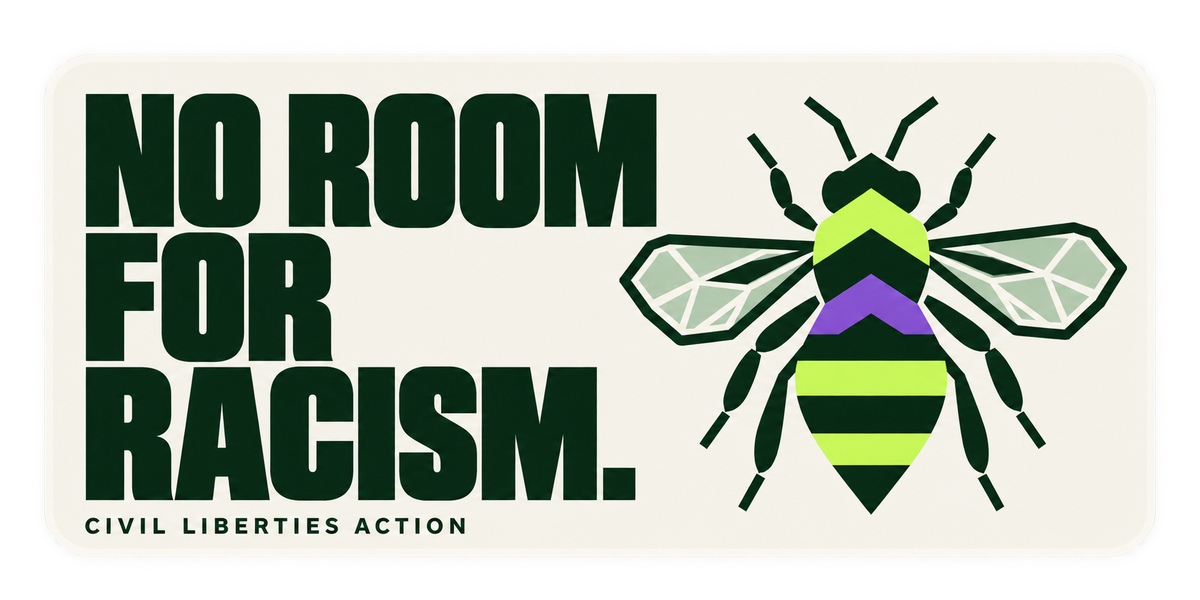 No room for racism. A geometric worker bee in Civil Liberties Action colours.