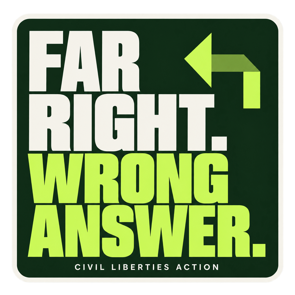 Far Right. Wrong Answer. Civil Liberties Action sticker in dark green and lime.